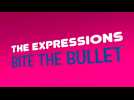 THE EXPRESSIONS : BITE THE BULLET