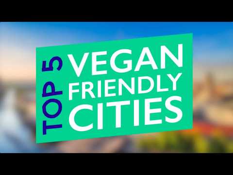 TOP 5 VEGAN FRIENDLY CITIES