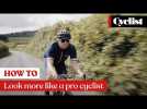 How to look like a pro cyclist: eight top tips and tricks