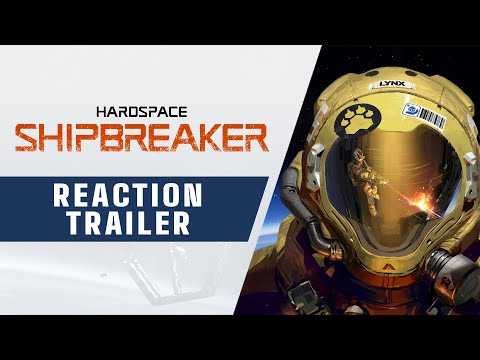 Hardspace: Shipbreaker - Reaction Trailer